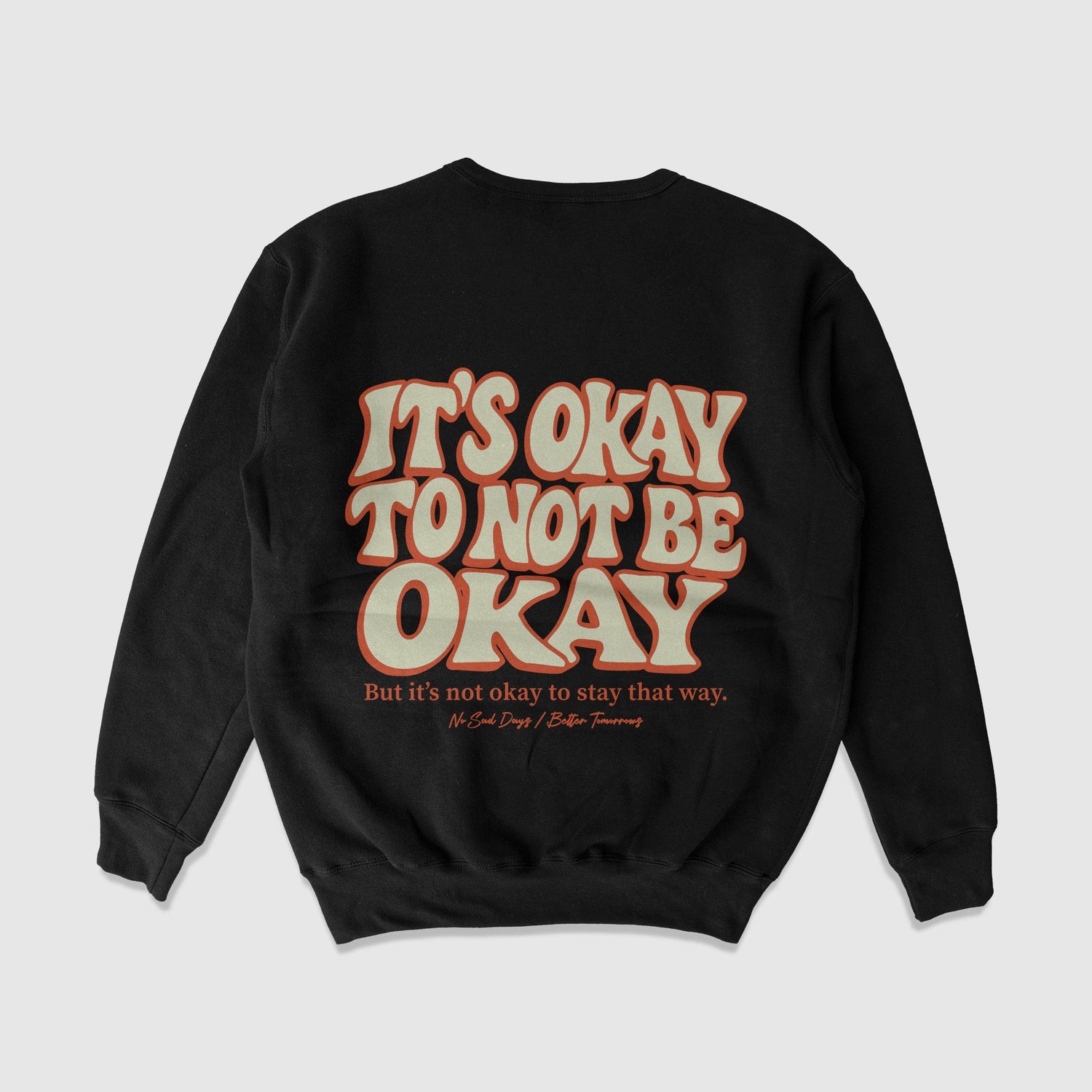 It’s Okay To Not Be Okay Black Crewneck Sweater by No Sad Days