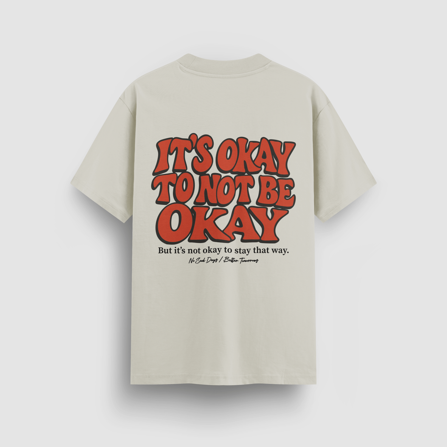 It’s Okay To Not Be Okay Standard Tee by No Sad Days
