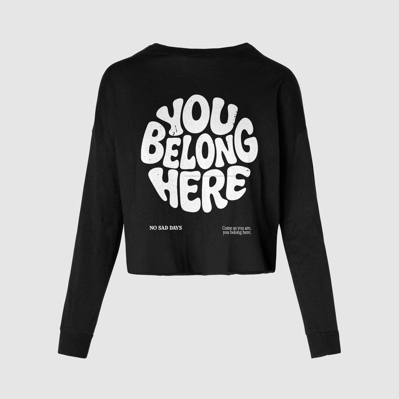 You Belong Here Long Sleeve Crop Tee - No Sad Days