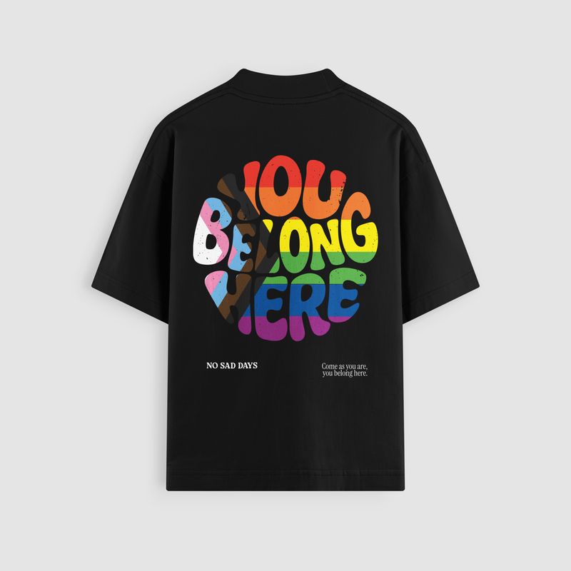 You Belong Here Pride Oversized Tee - No Sad Days