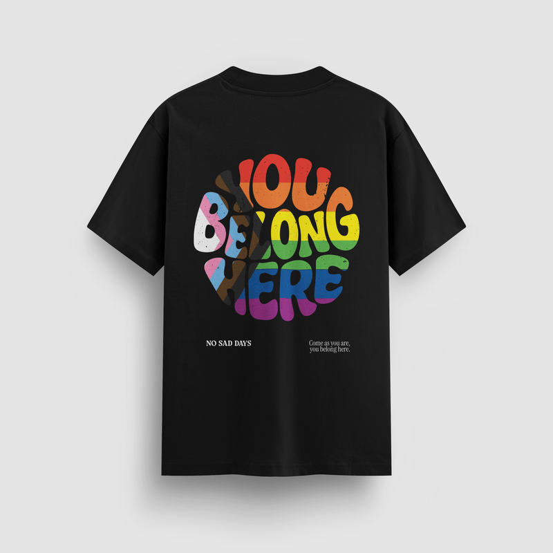 You Belong Here Pride Standard Tee - No Sad Days