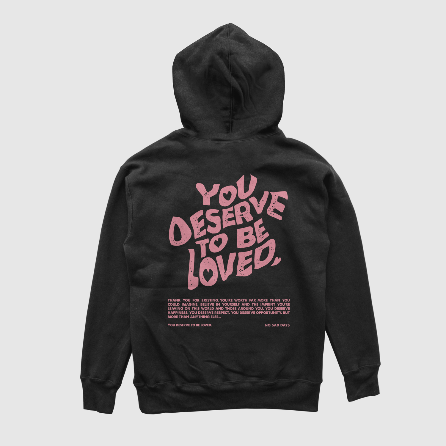 You Deserve To Be Loved Black Hoodie (Pink Print) - No Sad Days
