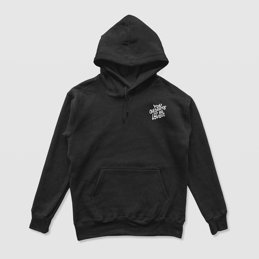You Deserve To Be Loved Black Hoodie (White Print) - No Sad Days