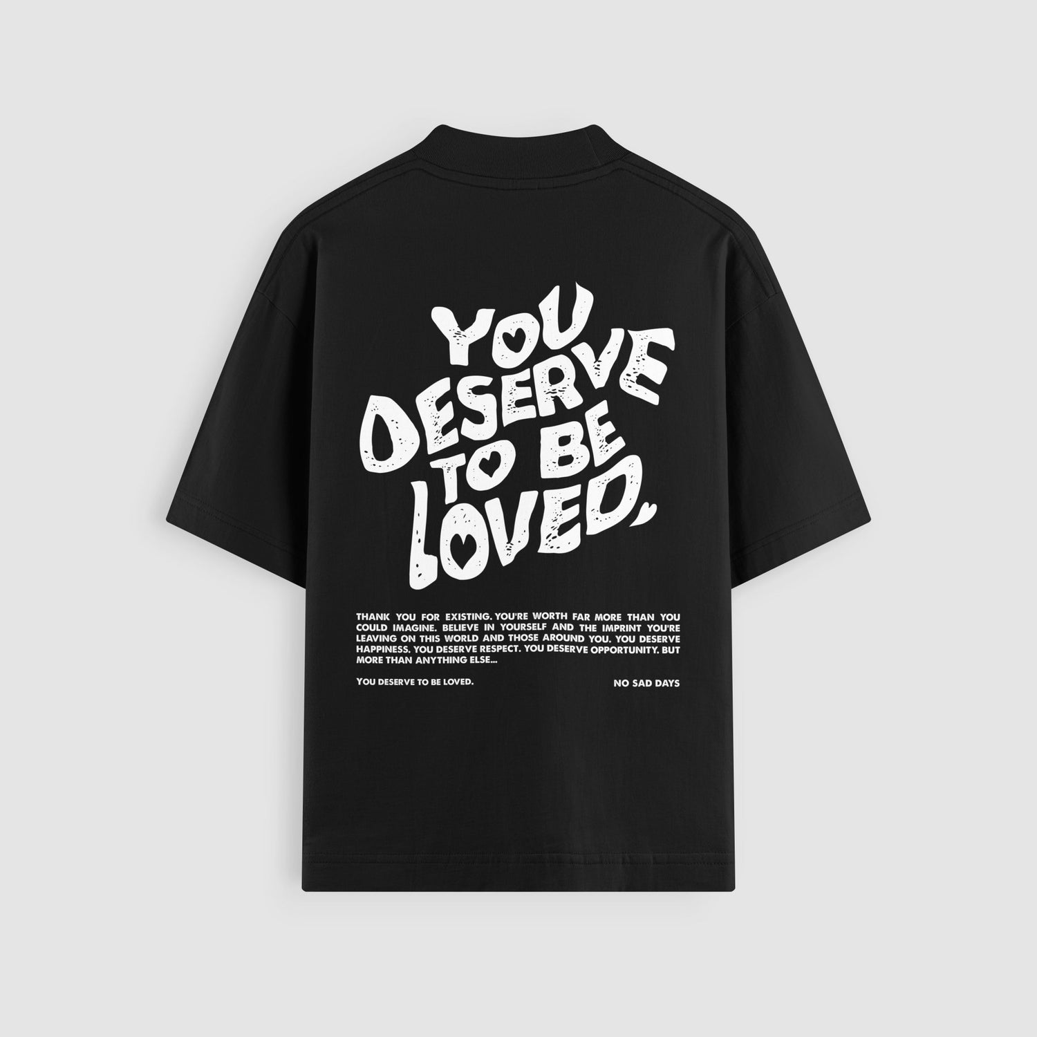 You Deserve To Be Loved Classic Oversized Tee by No Sad Days