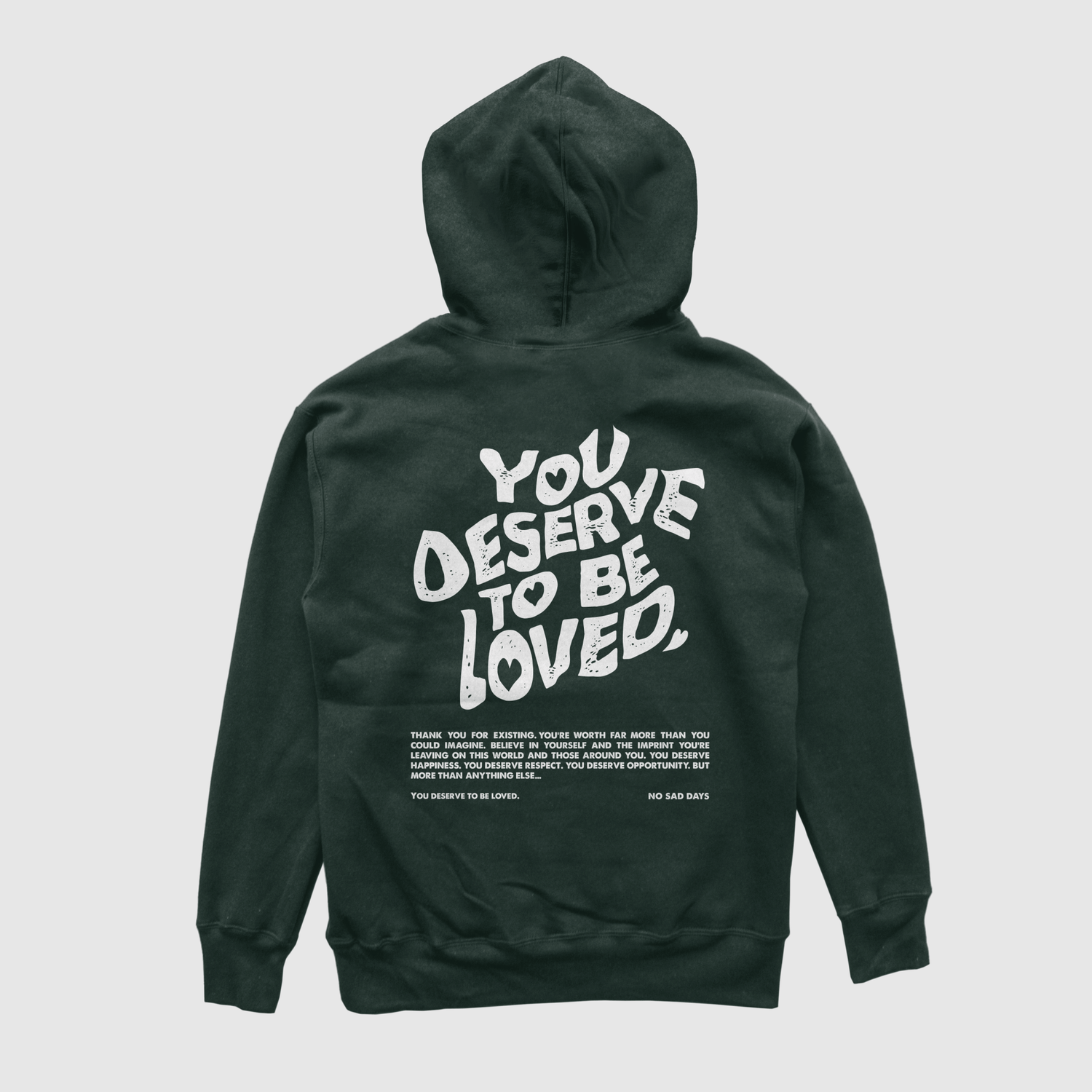 You Deserve To Be Loved Hoodie (Forest Green) - No Sad Days