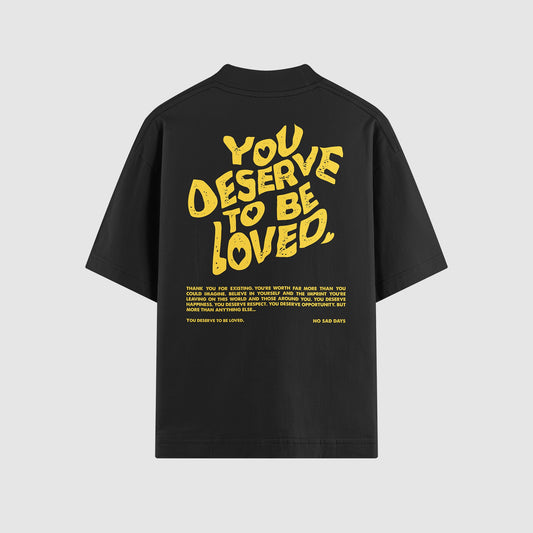You Deserve To Be Loved Oversized Tee - No Sad Days