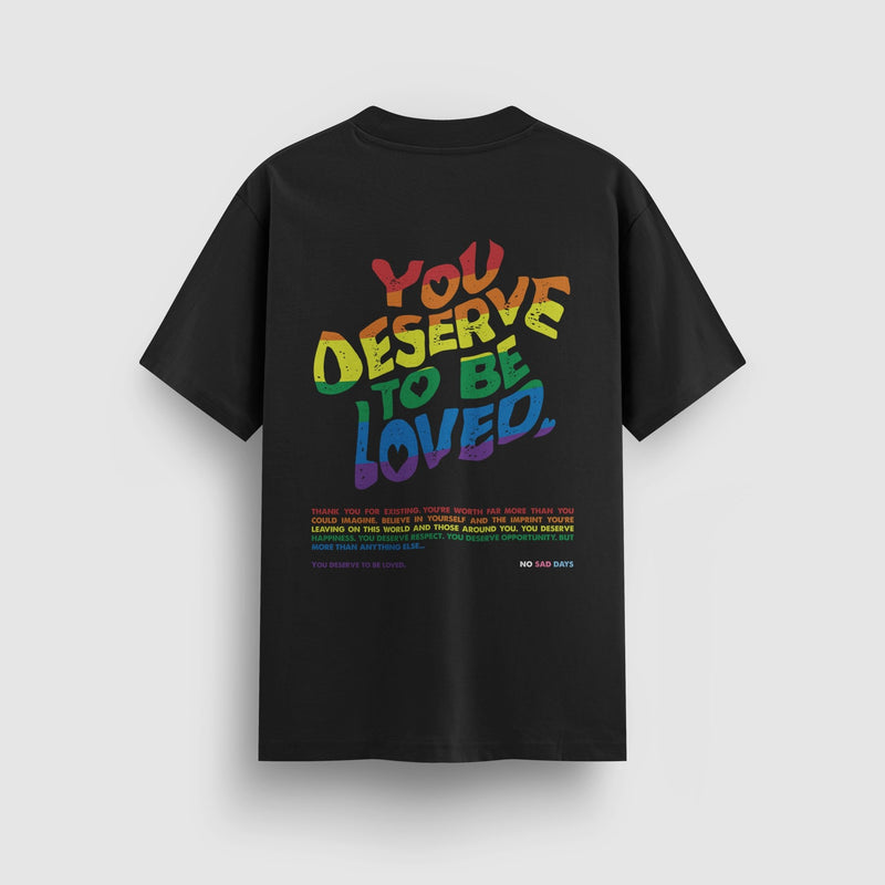 You Deserve To Be Loved Pride Standard Tee - No Sad Days