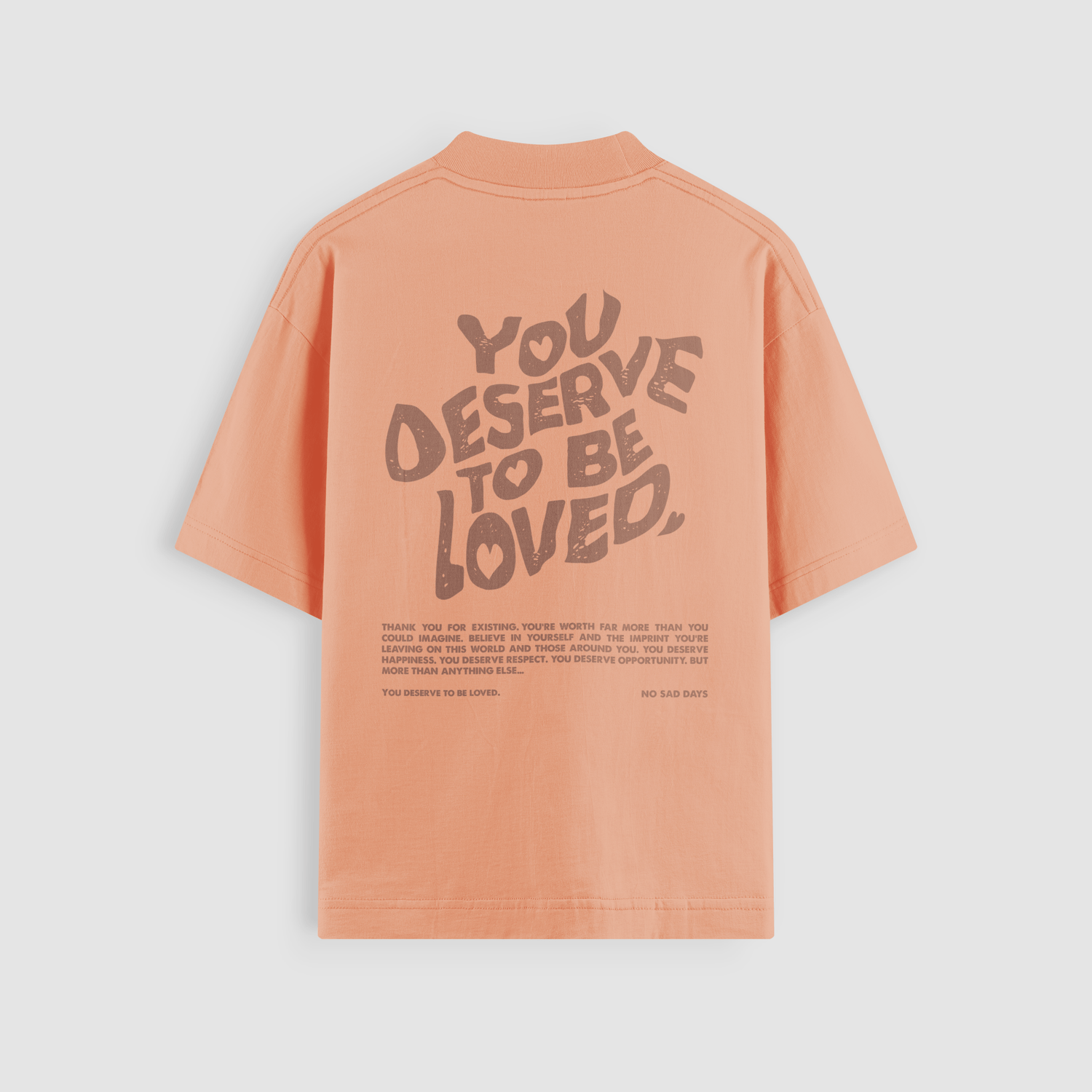 You Deserve To Be Loved Tonal Oversized Tee - No Sad Days