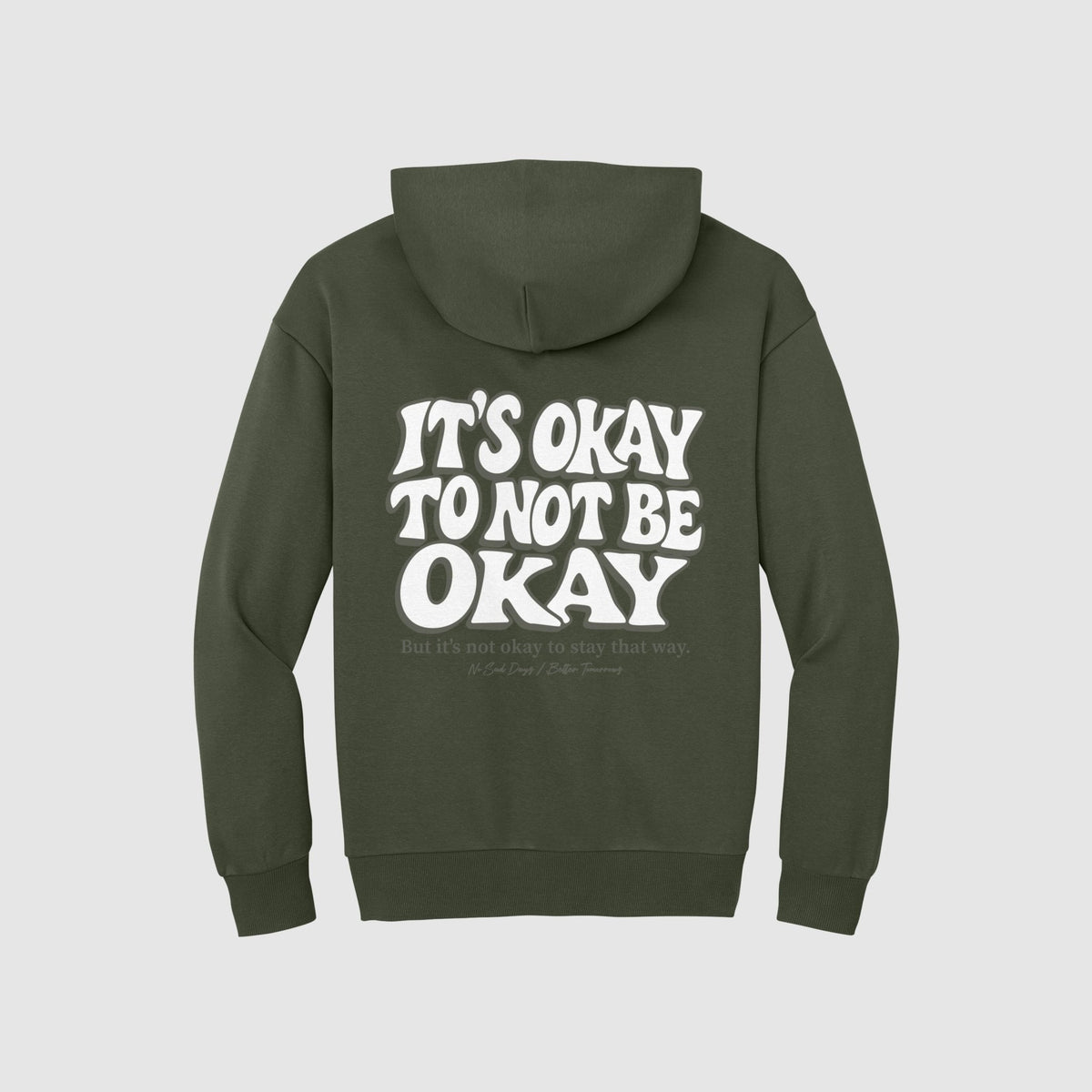 It's Okay Olive Limited Edition Hoodie - No Sad Days