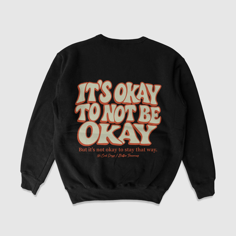 It’s Okay To Not Be Okay Black Crewneck Sweater - No Sad Days
