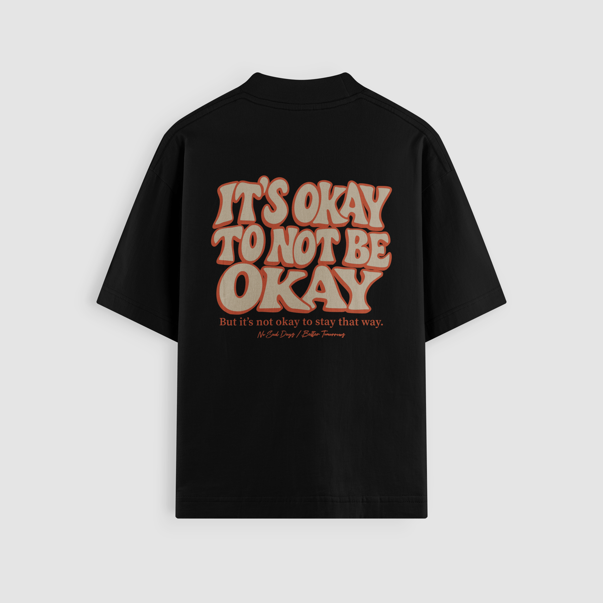 It’s Okay To Not Be Okay Black Oversized Tee - No Sad Days