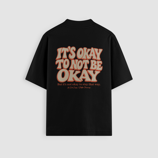 It’s Okay To Not Be Okay Black Oversized Tee