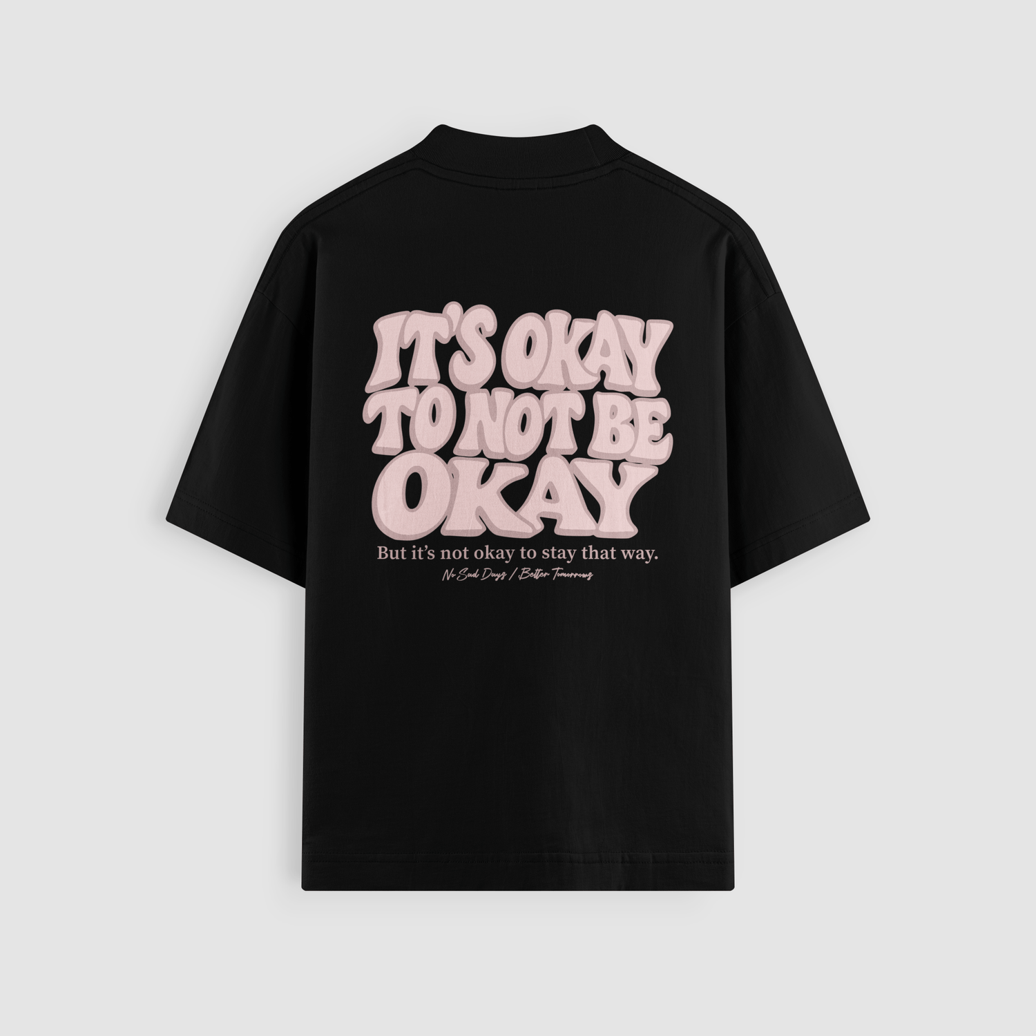 It’s Okay To Not Be Okay Bubblegum Oversized Tee - No Sad Days