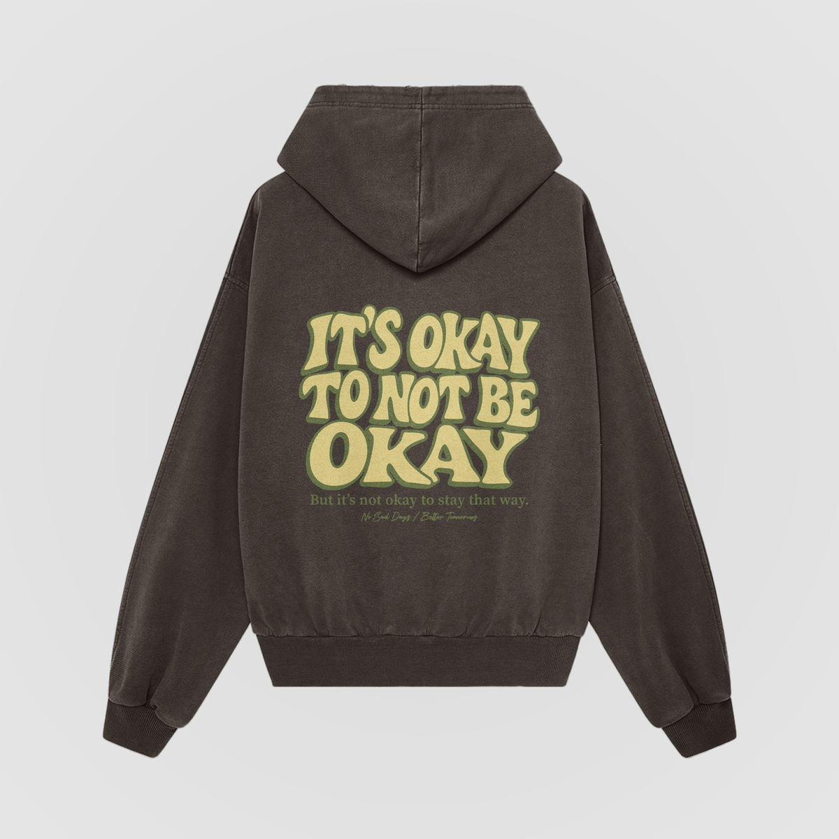 It’s Okay To Not Be Okay Chocolate Oversized Hoodie - No Sad Days