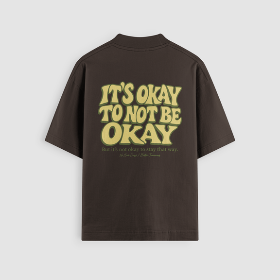 It’s Okay To Not Be Okay Chocolate Oversized Tee - No Sad Days