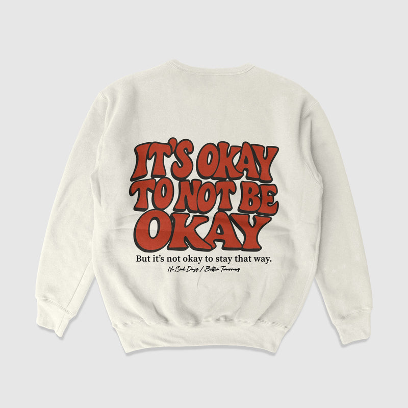 It’s Okay To Not Be Okay Crewneck Sweater - No Sad Days
