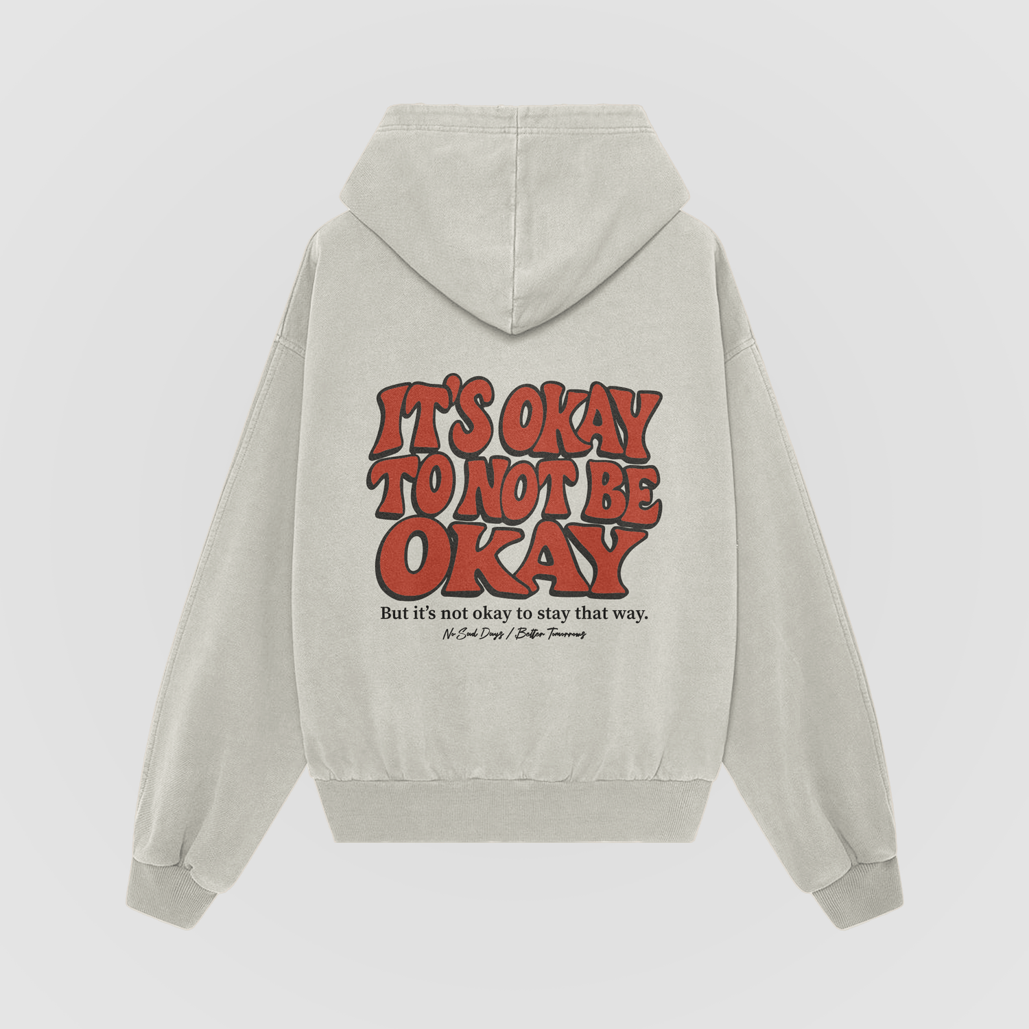 It’s Okay To Not Be Okay Oversized Hoodie - No Sad Days