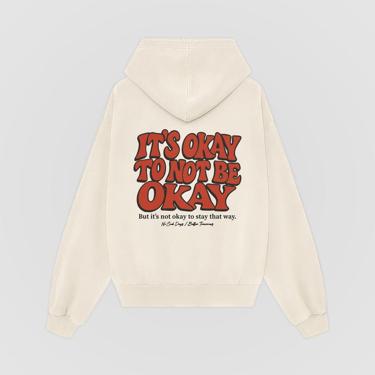 It’s Okay To Not Be Okay Oversized Hoodie - No Sad Days