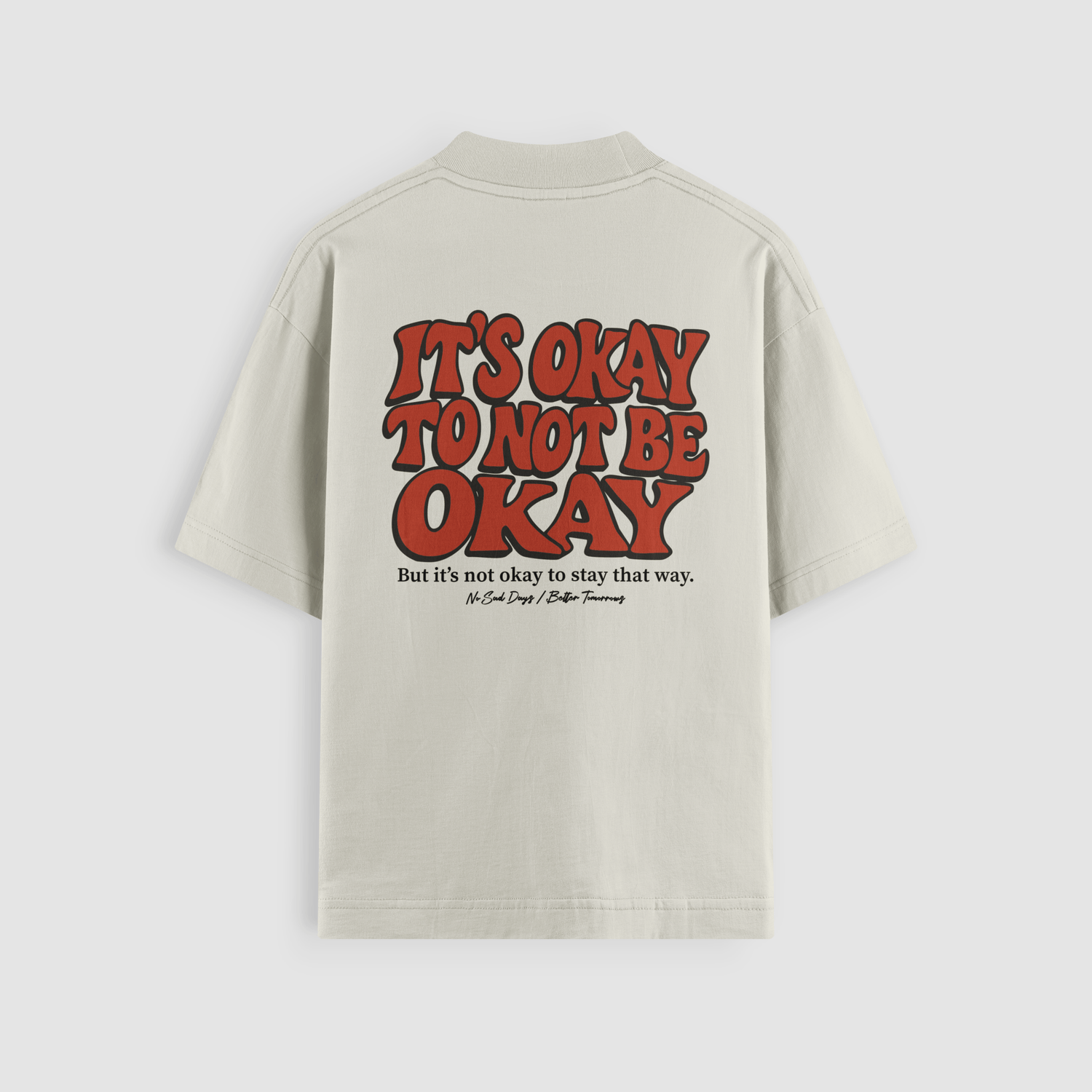 It’s Okay To Not Be Okay Oversized Tee - No Sad Days