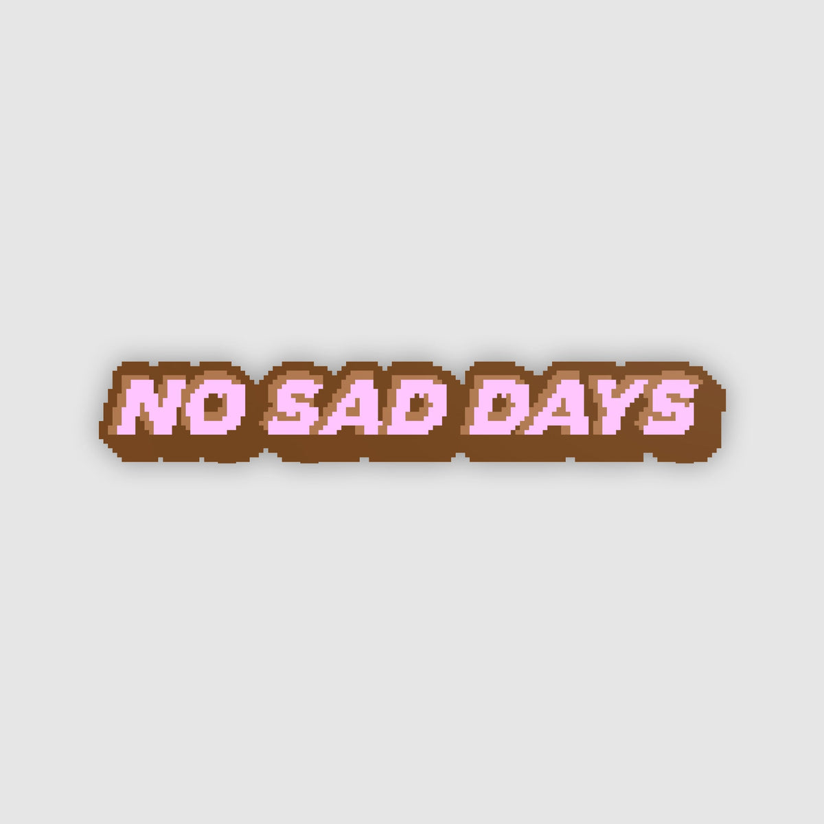 No Sad Days Pixel Sticker - No Sad Days