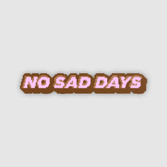 No Sad Days Pixel Sticker