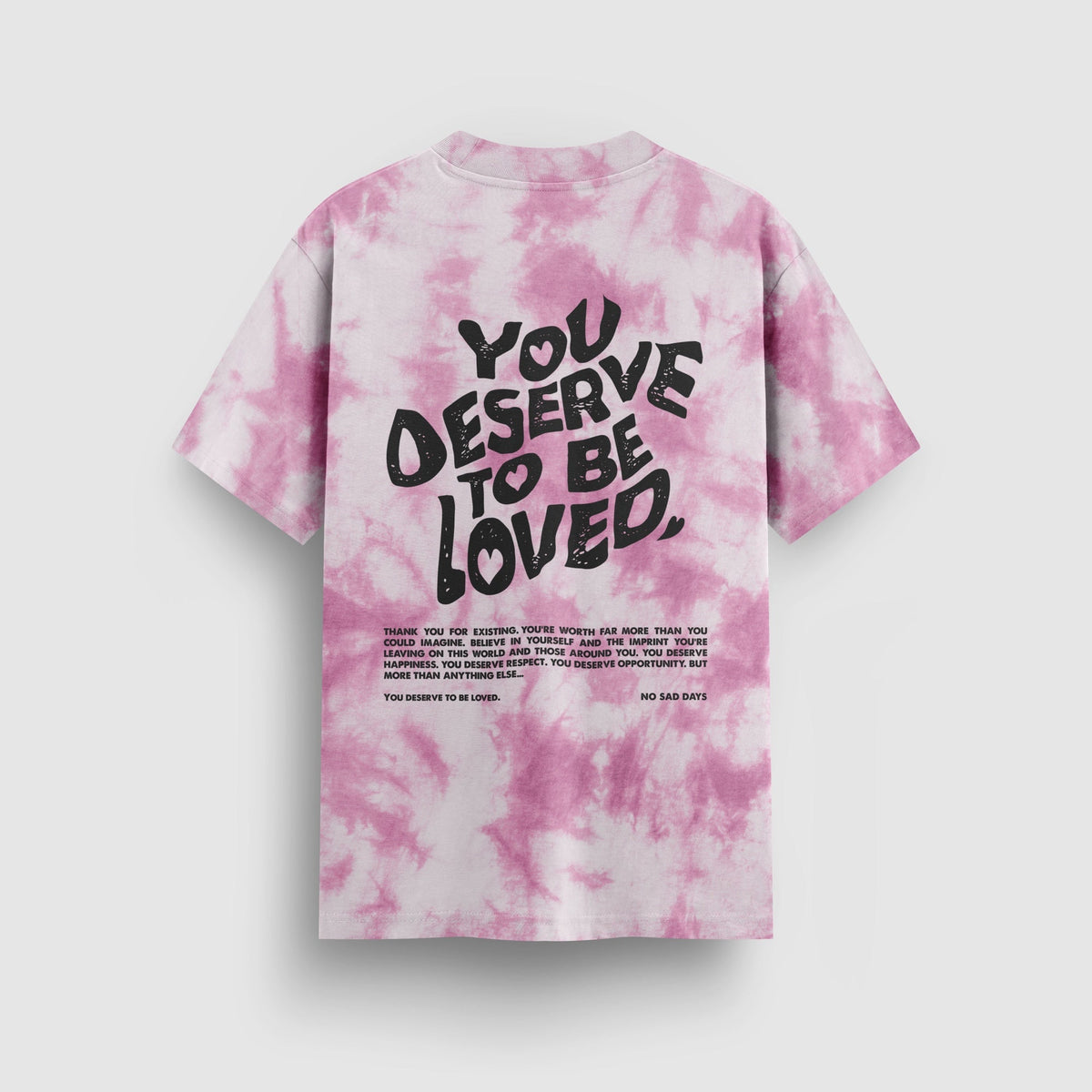 You Deserve To Be Loved Tie-Dye Tee (Pink)