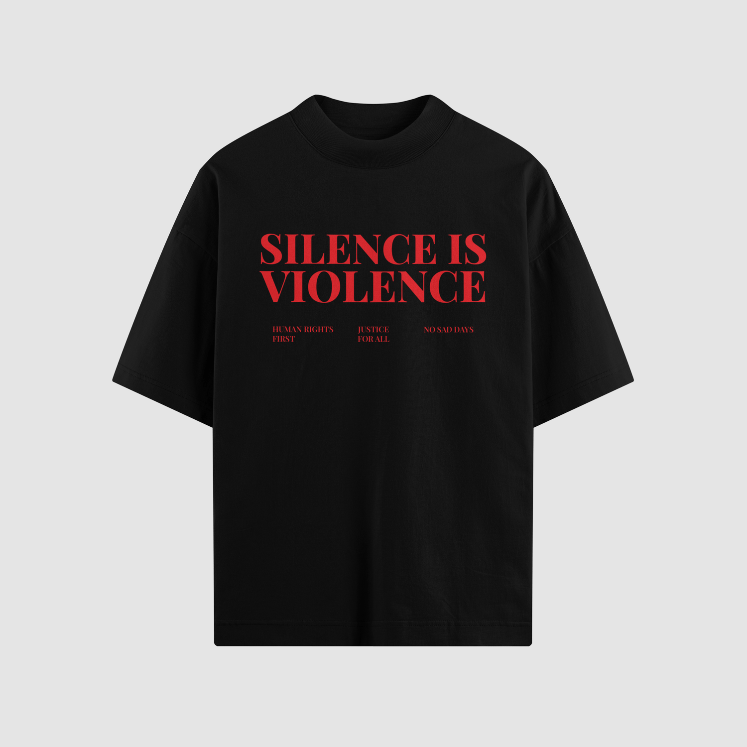 Silence Is Violence Oversized Tee - No Sad Days