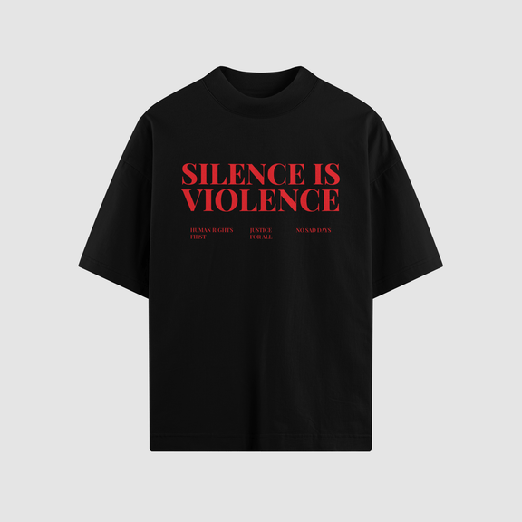 Silence Is Violence Oversized Tee - No Sad Days