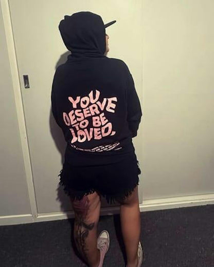You Deserve To Be Loved Black Hoodie (Pink Print)