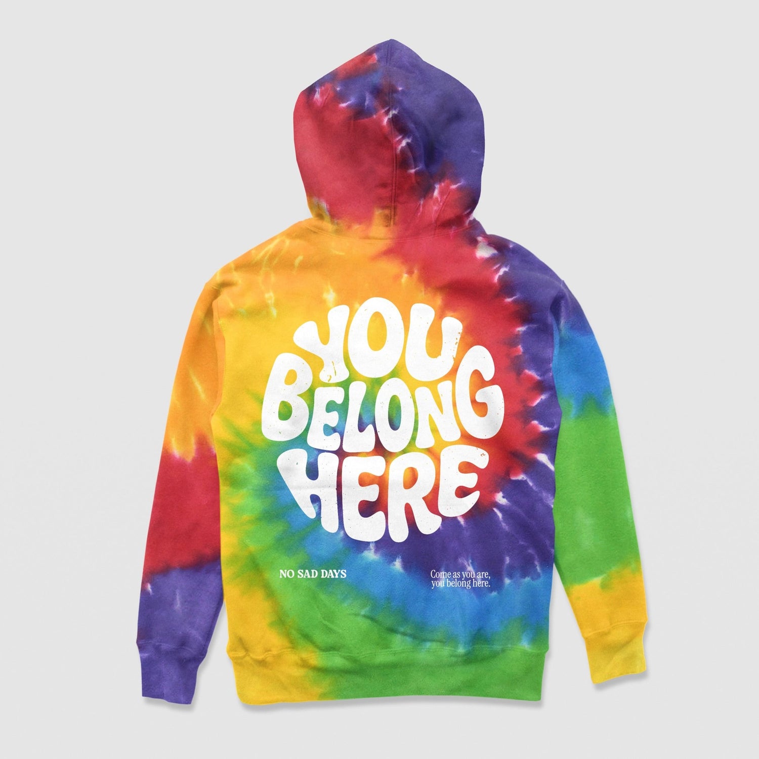 You Belong Here Pride Limited Tie - Dye Hoodie - No Sad Days