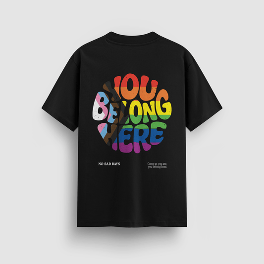 You Belong Here Pride Standard Tee - No Sad Days