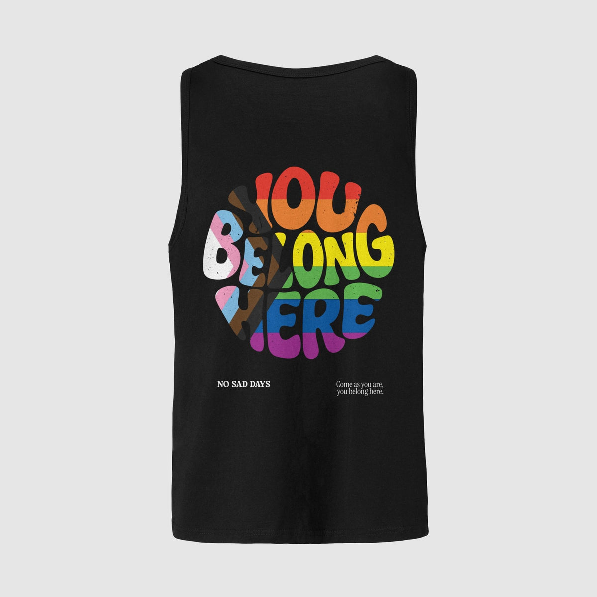 You Belong Here Pride Tank Top by No Sad Days