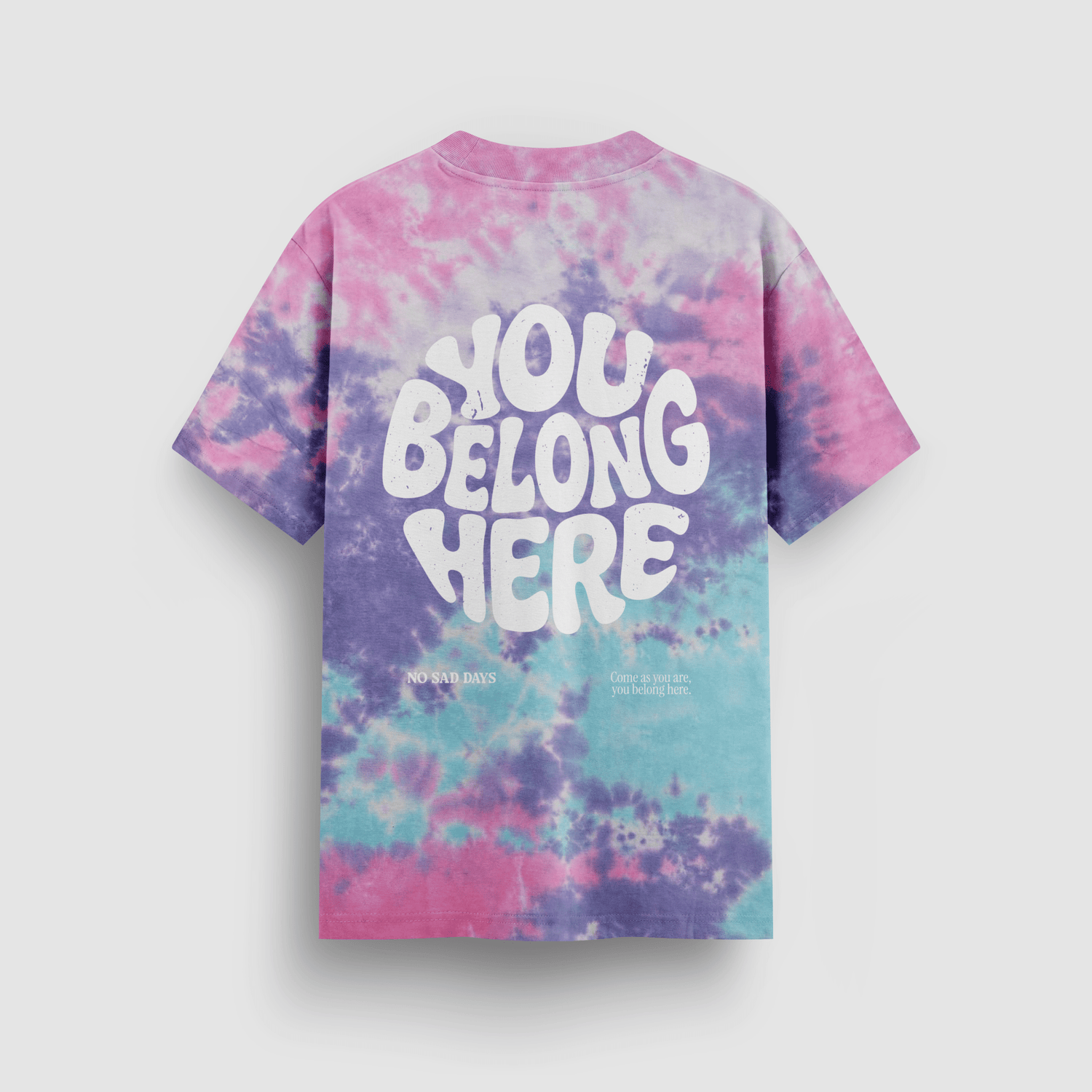 You Belong Here Pride Tie - Dye Tee - No Sad Days