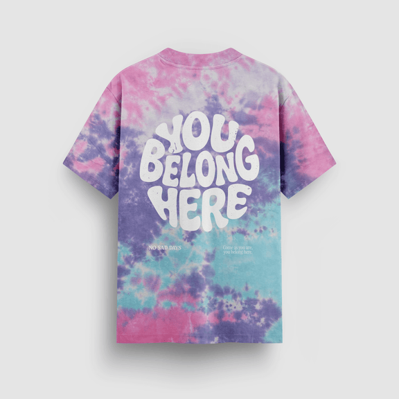 You Belong Here Pride Tie - Dye Tee - No Sad Days