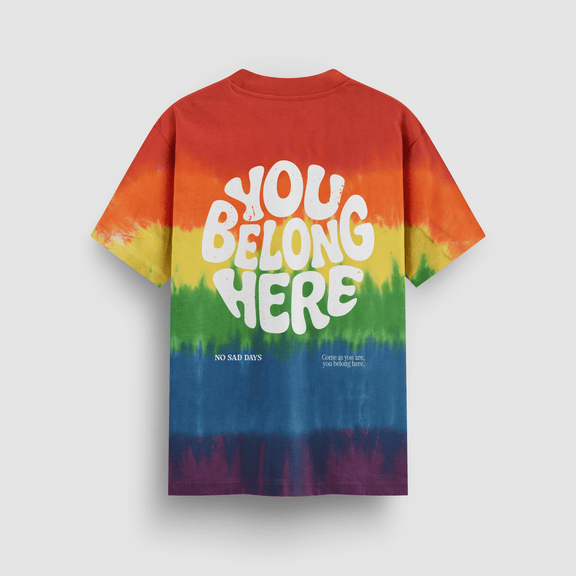 You Belong Here Pride Tie - Dye Tee - No Sad Days