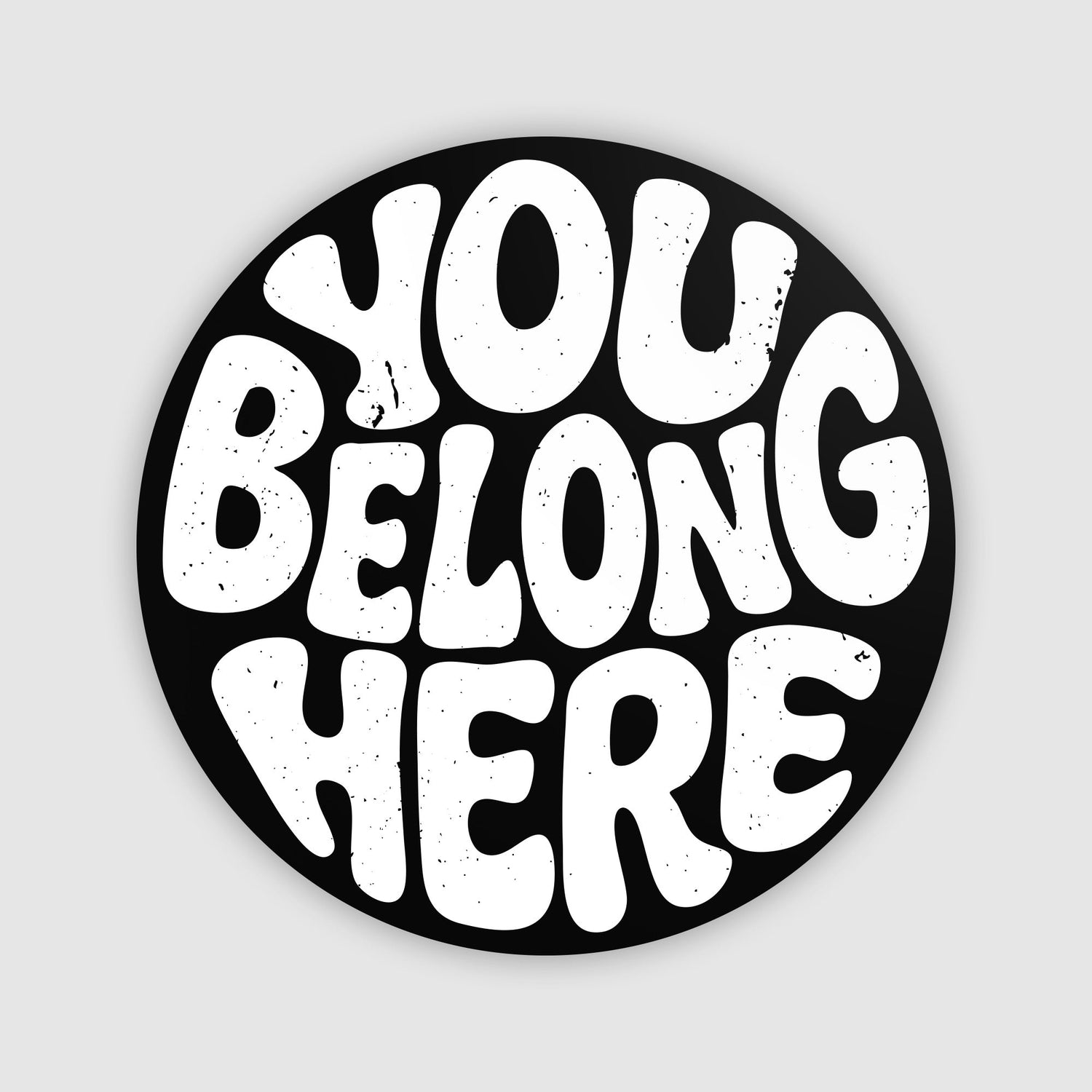 You Belong Here Sticker - No Sad Days