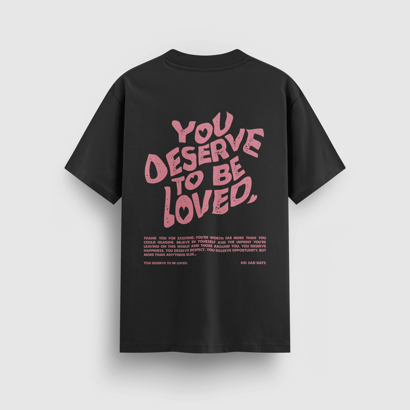 You Deserve To Be Loved Black Tee (Pink Print) - No Sad Days