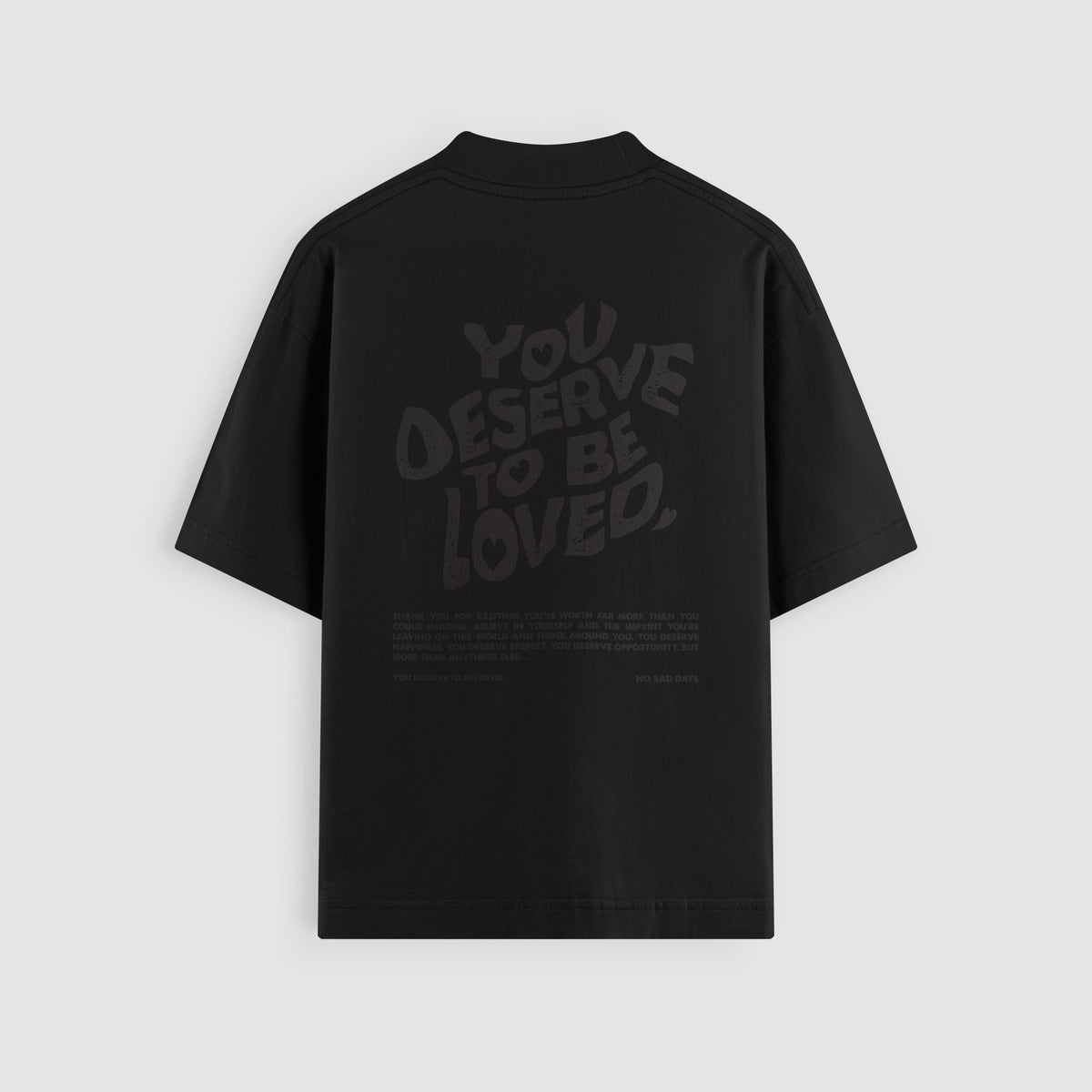 You Deserve To Be Loved Blackout Oversized Tee - No Sad Days