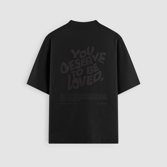 You Deserve To Be Loved Blackout Oversized Tee (Black Print) - NSD LEGACY by DREAM.