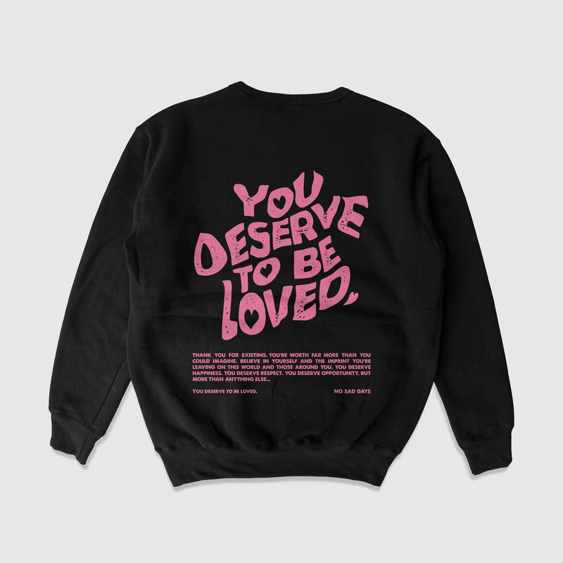 You Deserve To Be Loved Crewneck Sweater - No Sad Days