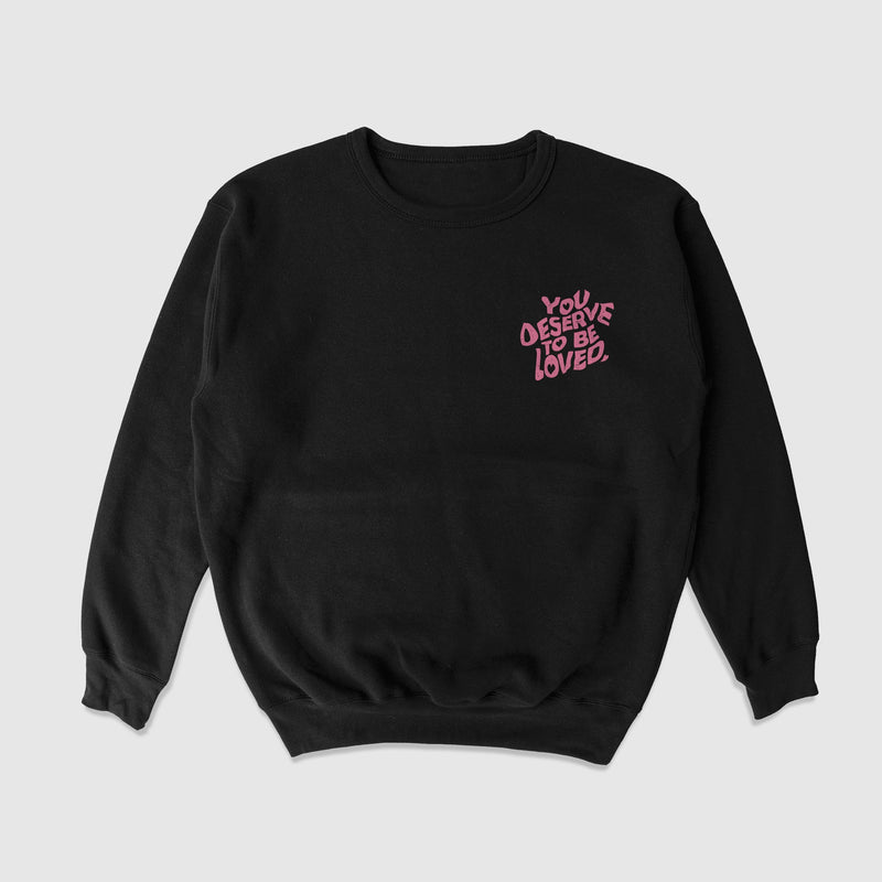 You Deserve To Be Loved Crewneck Sweater - No Sad Days