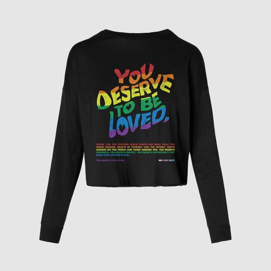 You Deserve To Be Loved Pride Edition Long Sleeve Crop Tee - No Sad Days