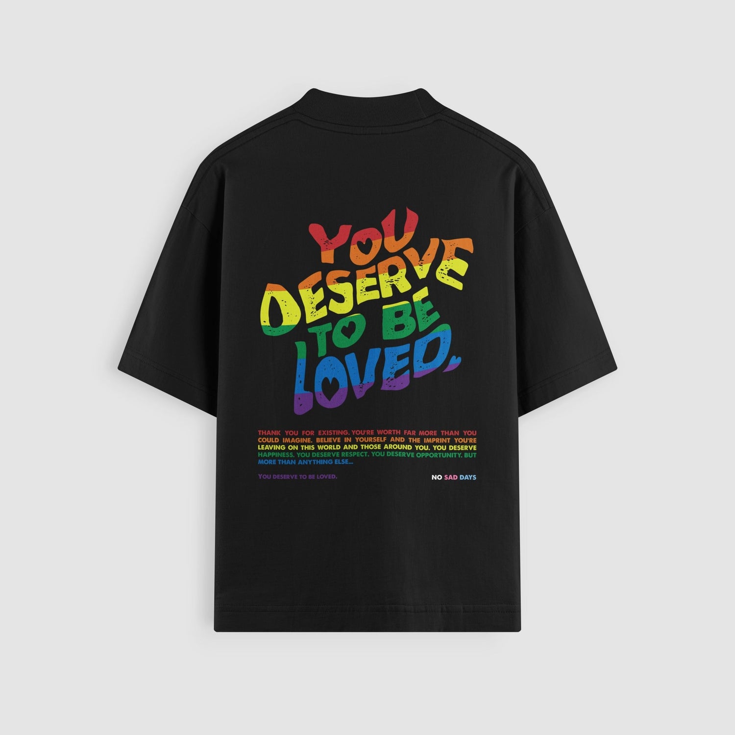 You Deserve To Be Loved Pride Oversized Tee - No Sad Days
