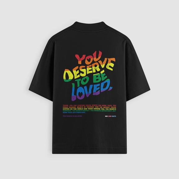 You Deserve To Be Loved Pride Oversized Tee - No Sad Days