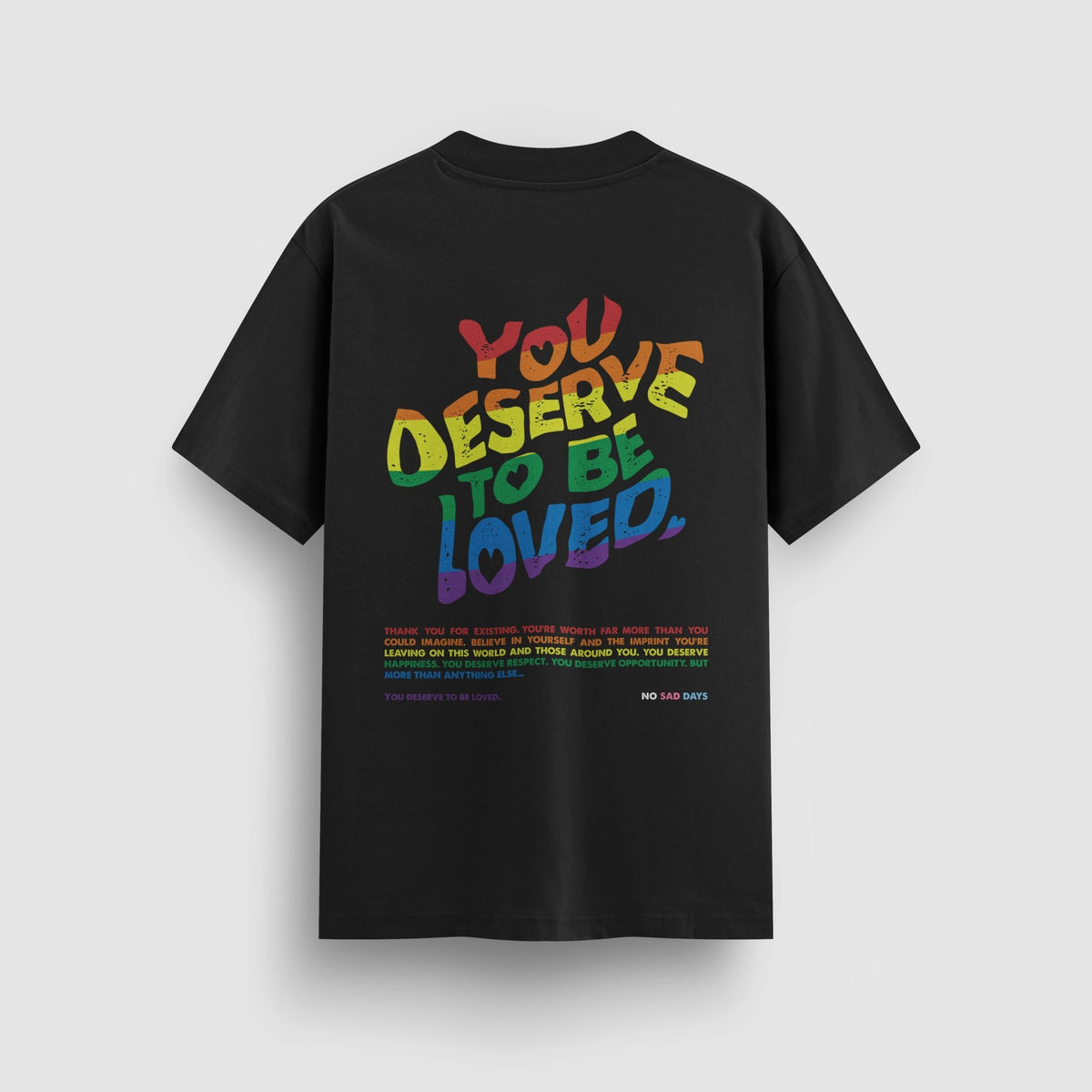You Deserve To Be Loved Pride Standard Tee by No Sad Days