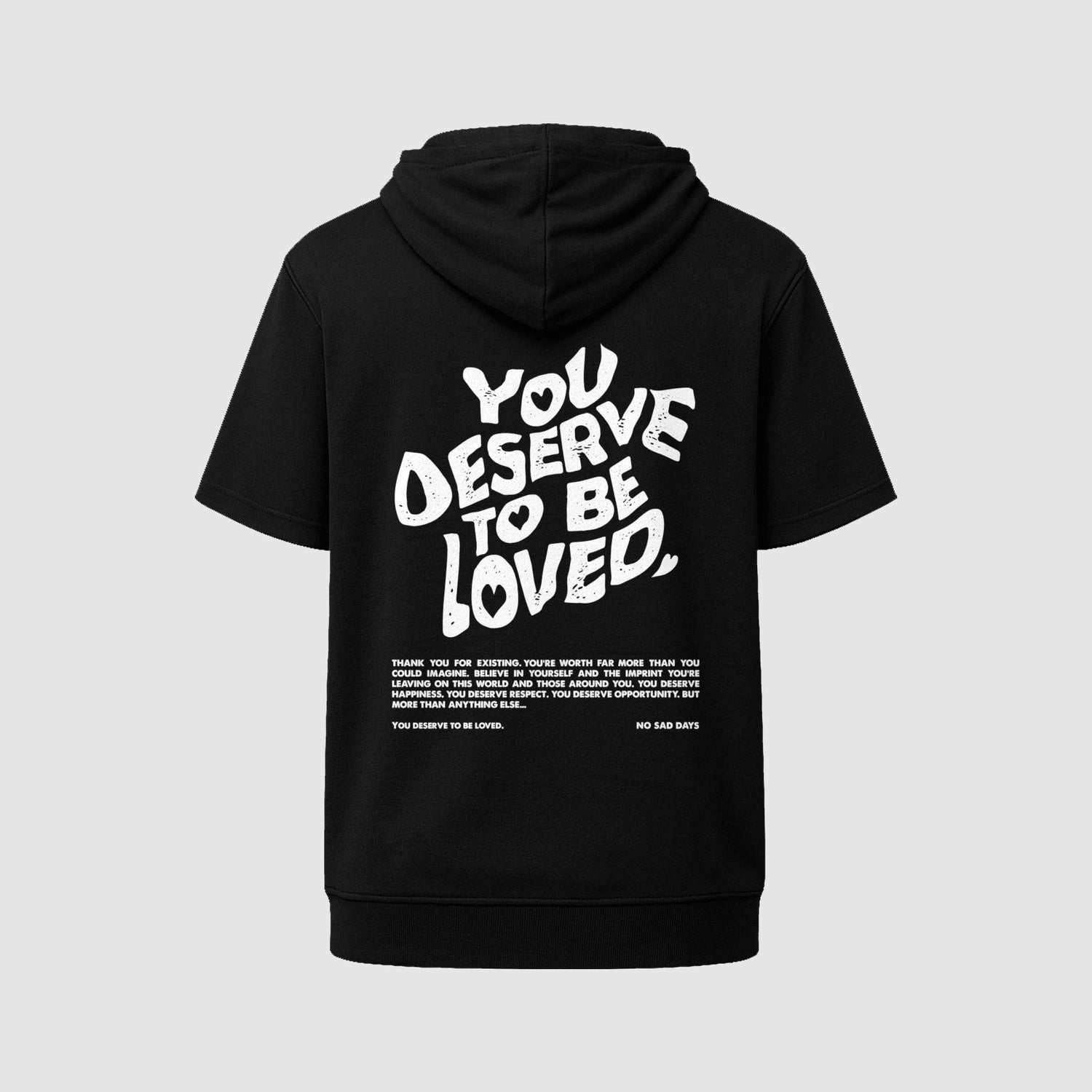 You Deserve To Be Loved Short Sleeve Hoodie - No Sad Days