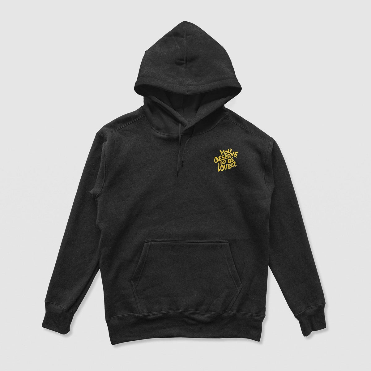 You Deserve To Be Loved Standard Hoodie - No Sad Days