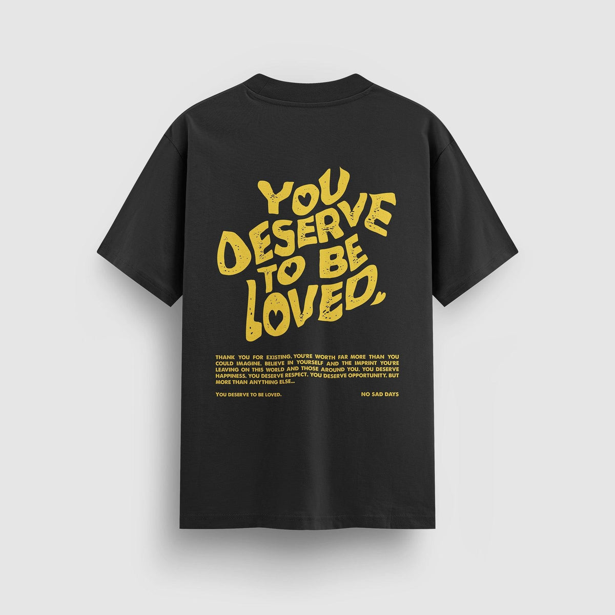 You Deserve To Be Loved Standard Tee (Yellow Print) - NSD LEGACY by DREAM.