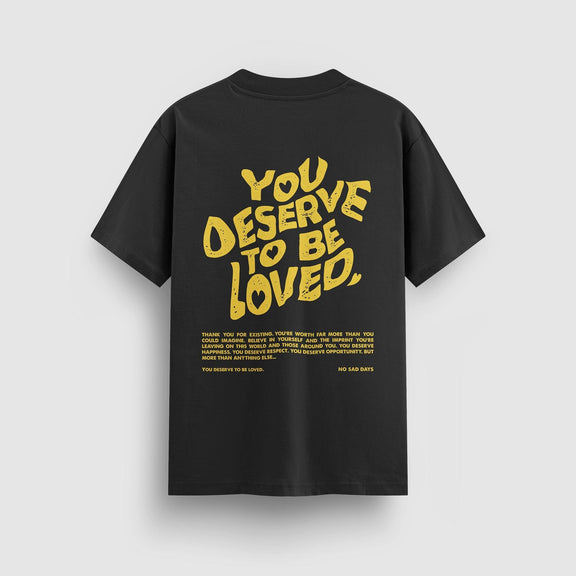You Deserve To Be Loved Standard Tee - No Sad Days