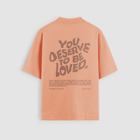 You Deserve To Be Loved Tonal Oversized Tee - No Sad Days
